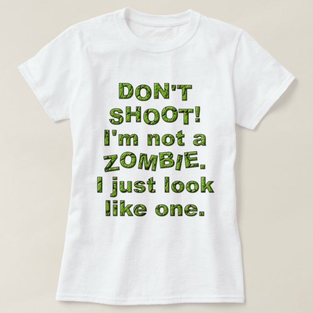 Funny schieß nicht, schau einfach wie Zombie aus T-Shirt (Design vorne)