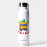 Funny School Bus Driver So Roll ich Custom Trinkflasche<br><div class="desc">Dieses lustige,  maßgeschneiderte Wasserflaschengeschenk für einen Schulbusfahrer beinhaltet einen gelben Schulbus neben dem unglaublich witzig Satz "Wie ich rollen". Eine coole Kulturreferenz für einen Busfahrer,  der modernen Spaß mag.</div>