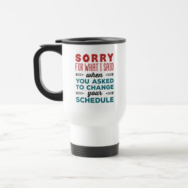 Funny School Counselor Sorry Said Change Schedule Reisebecher (Links)