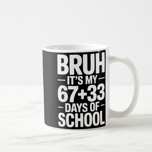 Funny School Countdown Saying Bruh Its My 67 33  Kaffeetasse (Rechts)