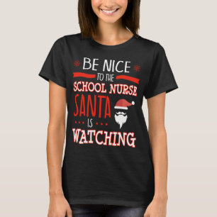 Funny School Nurge Ugly Christmas Santa is Watchin T-Shirt