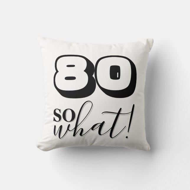 Funny Schwarz-weißes Zitat 80 So, was 80. Geburtst Kissen (Vorderseite)