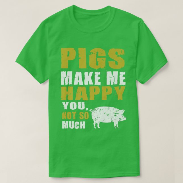 Funny Schweine machen mich glücklich für Schweinef T-Shirt (Design vorne)