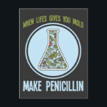 Funny Science Bacteria Spaß macht Penicillin Postkarte<br><div class="desc">Wenn das Leben einem Mut macht Penicillin. Geschenk des unglaublich witzig Chemielabors Wissenschaftler Der Spaß der Sternenwissenschaft Mold macht Penicillin zum Witz.</div>