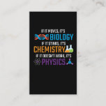 Funny Science Biology Chemistry Physical Teacher Visitenkarte<br><div class="desc">Wenn es sich bewegt,  dann ist es Biologie,  wenn es stinkt,  dann ist es Chemie,  wenn es nicht funktioniert,  dann ist es Physik. Funny science Geschenk für Wissenschaftler Lehrer. Ideal für Schule,  Klasse und Büro.</div>