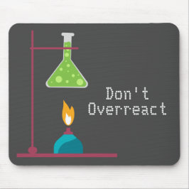 Funny Science Chemistry überreagiert Zitat nicht Mousepad