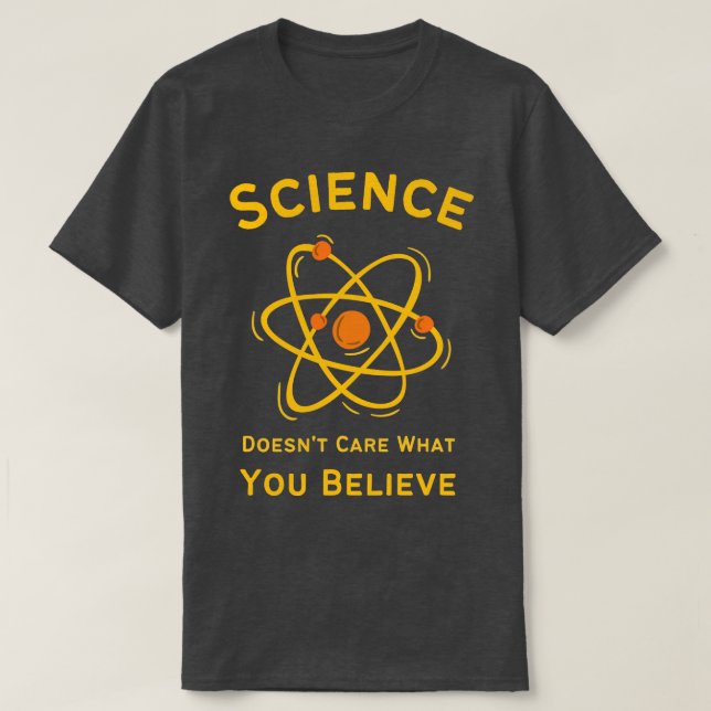 Funny Science Doesnt e, was du an TShirt glaubst (Design vorne)