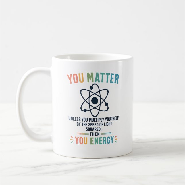 Funny Science Gift You Matter Motivation Kaffeetasse (Links)