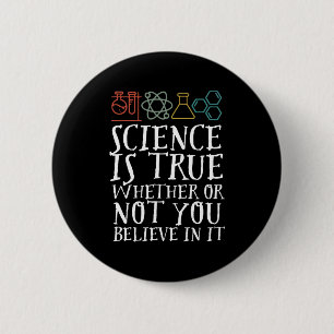 Funny Science is True Geek and Nerd Scientists Button