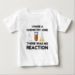 Funny Science lover Chemie Witz Baby T-shirt<br><div class="desc">Funny Science Chemistry Joke</div>