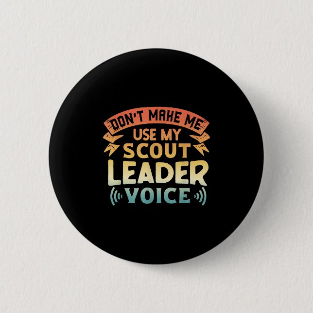 Funny Scout Quote - Don't Make Me Use My Scout Lea Button (Vorderseite)