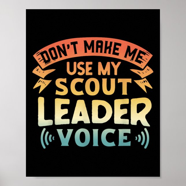 Funny Scout Quote - Don't Make Me Use My Scout Lea Poster (Vorne)