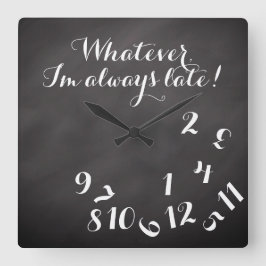 Funny Script ChalkBoard Was immer ich bin immer zu Quadratische Wanduhr