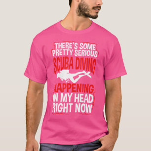 Funny Scuba Diver Quote Tauchfans T-Shirt