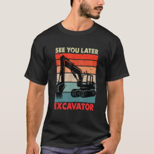 Funny sehen Sie sich später Bagger für Kinder, die T-Shirt