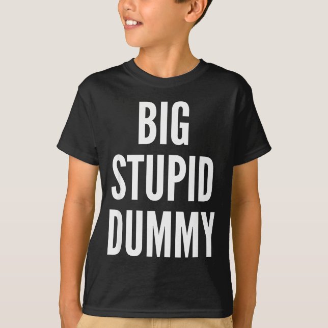 Funny Self Deprecating Quote Big Stud Dummy  T-Shirt (Vorderseite)