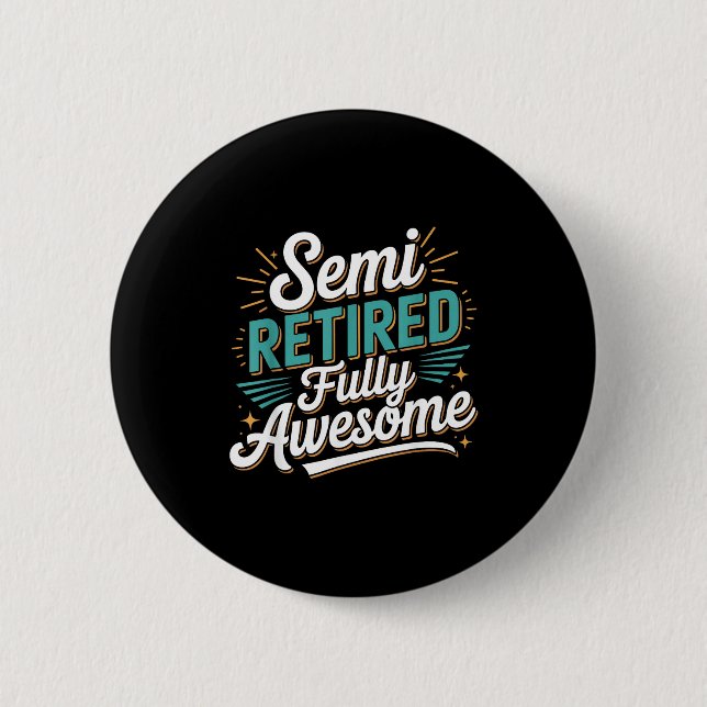 Funny Semi Retired Designs For Fully Awesome Retir Button (Vorderseite)