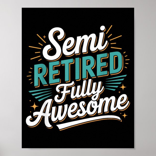 Funny Semi Retired Designs For Fully Awesome Retir Poster (Vorne)