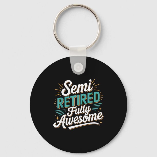 Funny Semi Retired Designs For Fully Awesome Retir Schlüsselanhänger (Vorderseite)