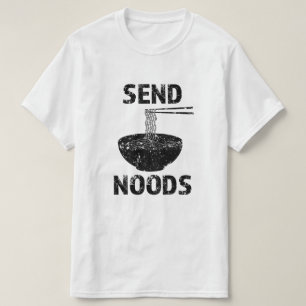 Funny Send Noods, lustiges Feinschmecker Sprichwor T-Shirt