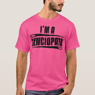 Funny Sewciopath Nähliebhaber Geschenk 1 T-Shirt