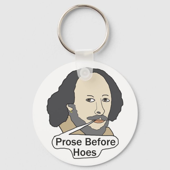 Funny Shakespeare Quote - Prose Before Hoes Schlüsselanhänger (Vorderseite)