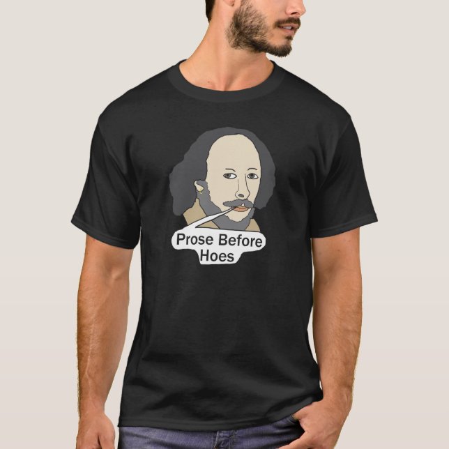 Funny Shakespeare Quote - Prose Before Hoes T-Shirt (Vorderseite)
