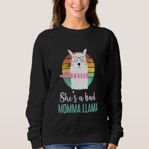 Funny She is a Bad Momma Llama Mama Sweatshirt