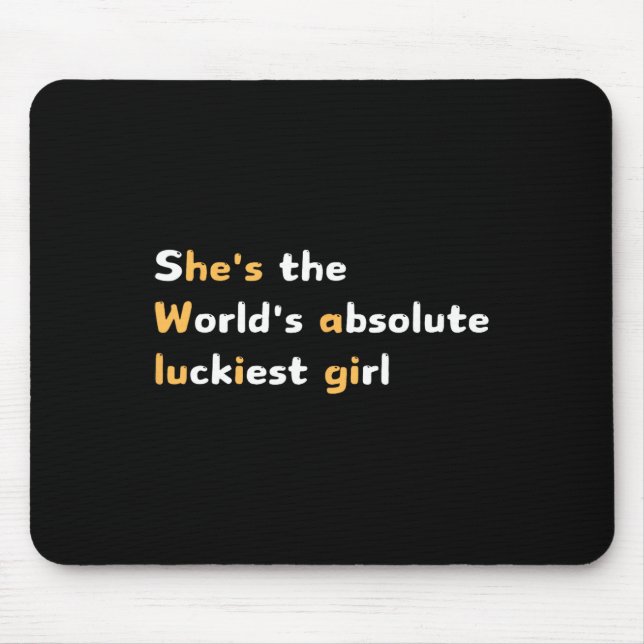 Funny she ist die Welten Absolute Luckiest Mädchen Mousepad (Vorne)
