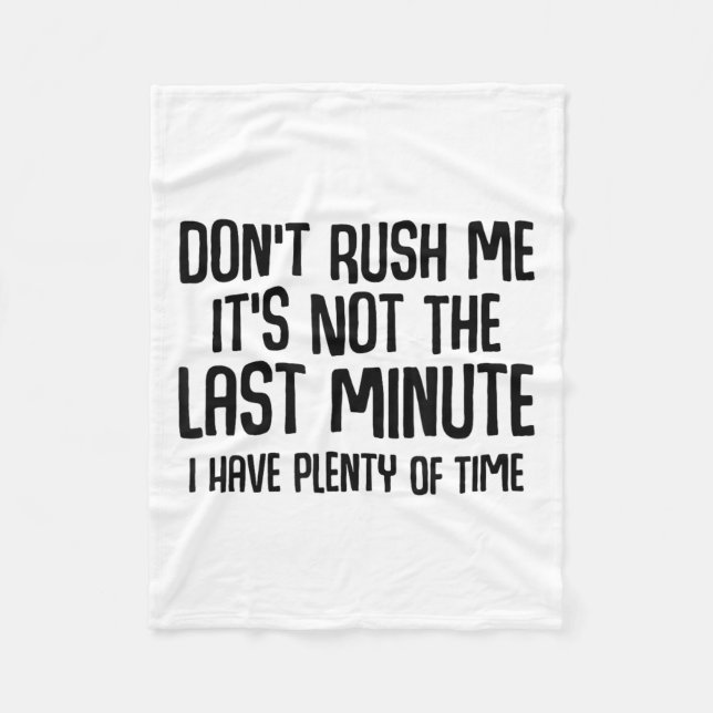 Funny Shirts About Being Late Don't Rush Me Funny  Fleecedecke (Vorderseite)