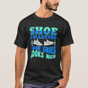 Funny Shoe Collector Zitat sammeln Ihre Schuhe L T-Shirt