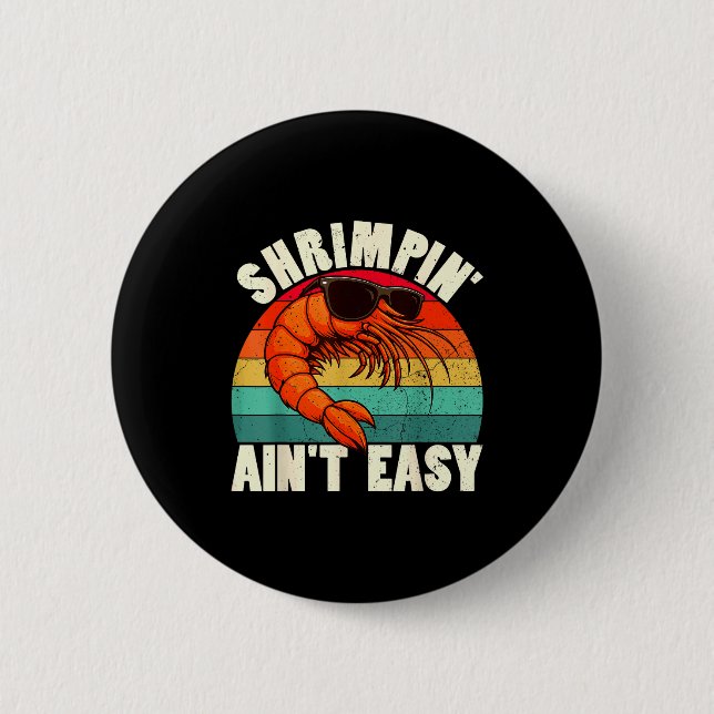 Funny Shrimn' Ain't Easy Shrimp Cool Fishing Fishe Button (Vorderseite)
