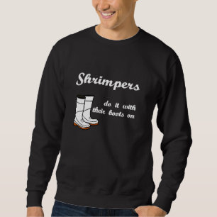 Funny Shrimping Fisherman Shrimp Boot Seafood Lieb Sweatshirt
