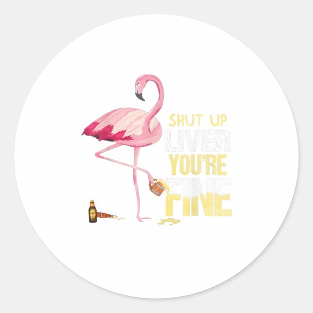 Funny Shup Liver Youre Fine Flamingo Drin Runder Aufkleber (Vorderseite)