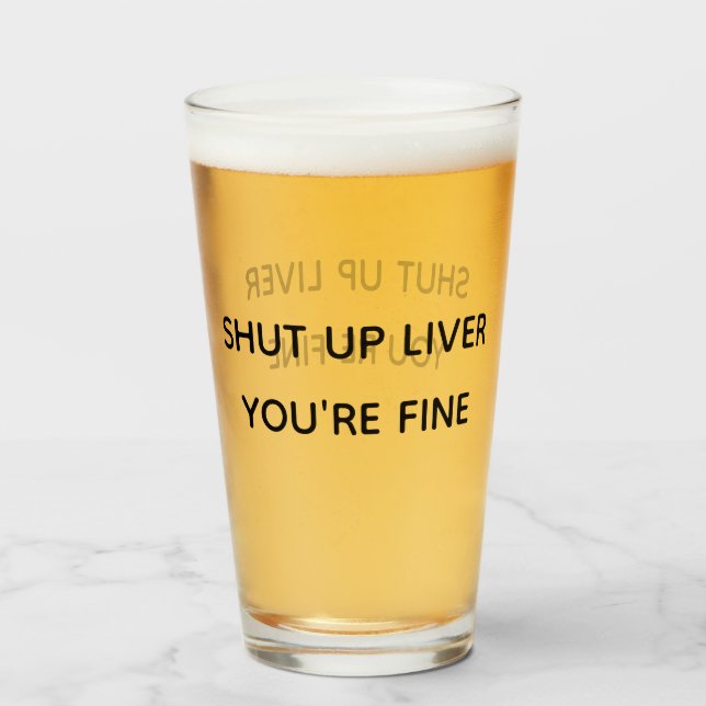 Funny Shut up Liver Du bist Fine Beer Stein Glas (Vorne (Gefüllt))