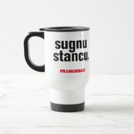 Funny Sicilian Sprichwort Sugnu Stancu Reisebecher