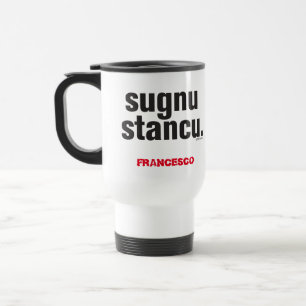 Funny Sicilian Sprichwort Sugnu Stancu Reisebecher