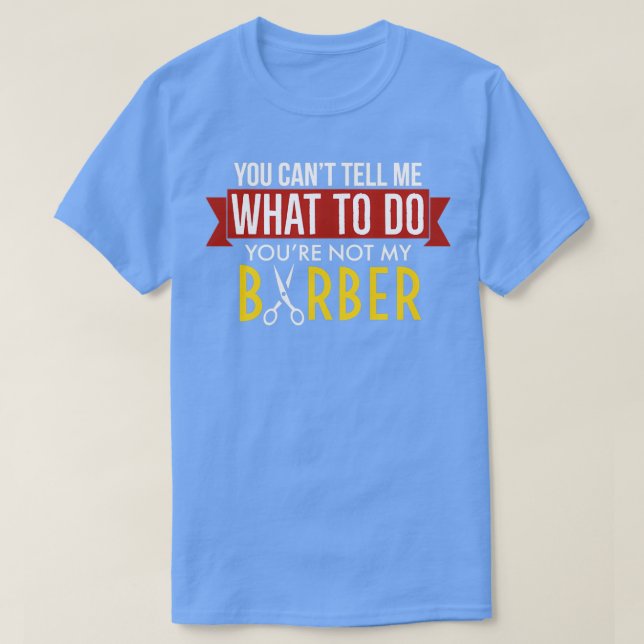 Funny Sie Canx27t sagen Sie mir, was ich tun soll  T-Shirt (Design vorne)