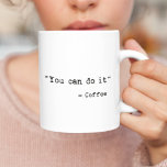 Funny Sie können es tun Kaffeetasse<br><div class="desc">"Du kannst es tun" - Kaffee, Funny Zitat Tasse.</div>