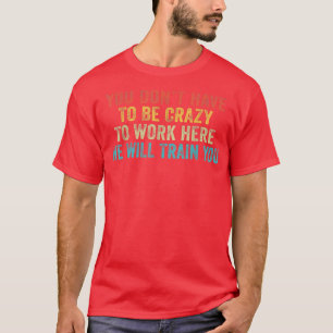 Funny Sie müssen nicht verrückt sein, um hier Offi T-Shirt