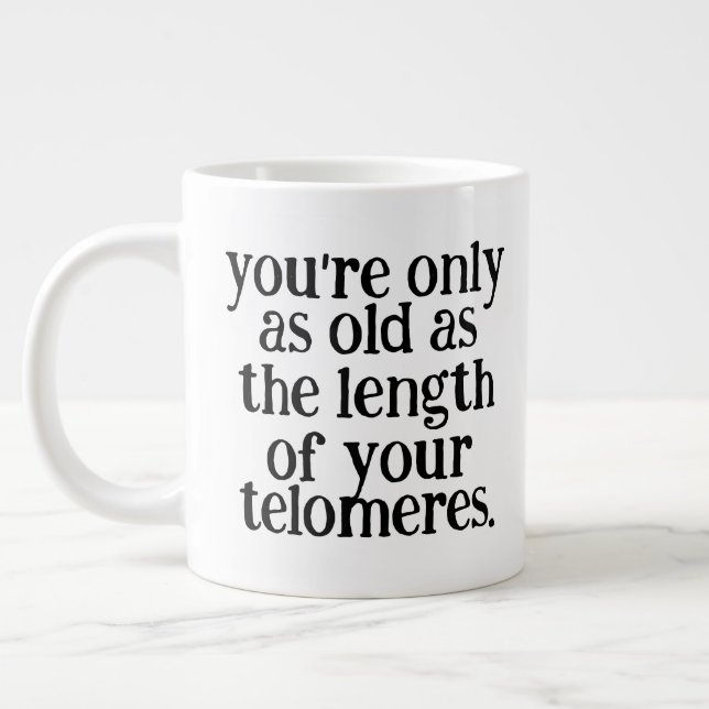 Funny Sie sind nur so alt wie die Länge der ... Jumbo-Tasse (Links)