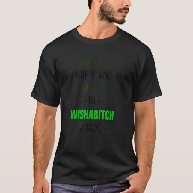 Funny sie war Geboren und erhob sich in Wishabitch T-Shirt (Vorderseite)