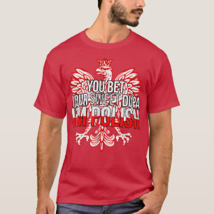 FUNNY SIE WETTEN IHRE SCHWEET DUPA I'M POLISH Pole T-Shirt