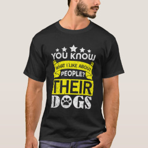 Funny Sie wissen, was ich an Menschen mag ihre Hun T-Shirt
