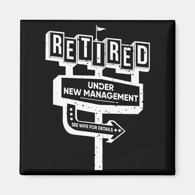Funny Sign Retired Under New Management See Wife F Magnet (Vorne)