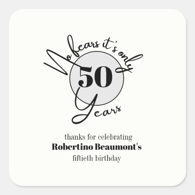 Funny Simple No Fears 50th birthday party Quadratischer Aufkleber (Vorderseite)