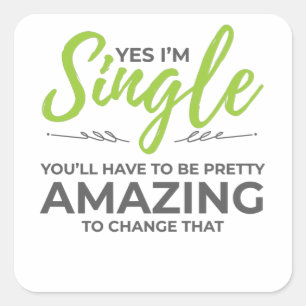 Funny Single für Women Yes Im Single Verabredet Quadratischer Aufkleber