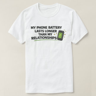 Funny Single "Phone Battery Lasts Longer" T-Shirt