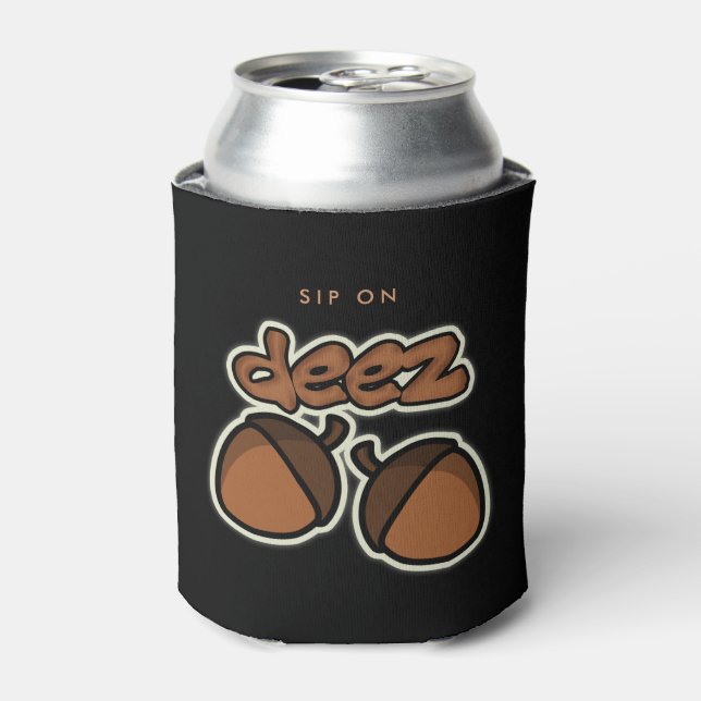 Funny "Sip On" deez Nüsse Dosenkühler (Kanne Vorderseite)