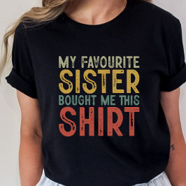 Funny Sister Gift, T - Shirt für Schwester